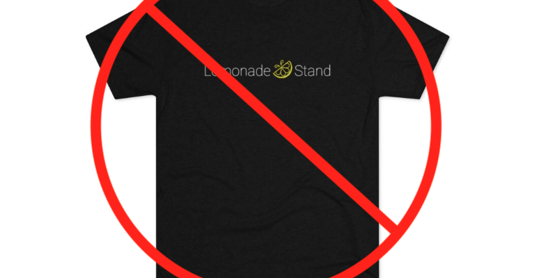 don't give company swag as a gift - Lemonade Stand t-shirt with red line through it